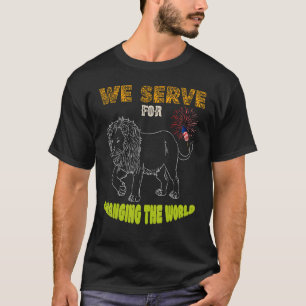Lions Club members we serve for changing the world T-Shirt