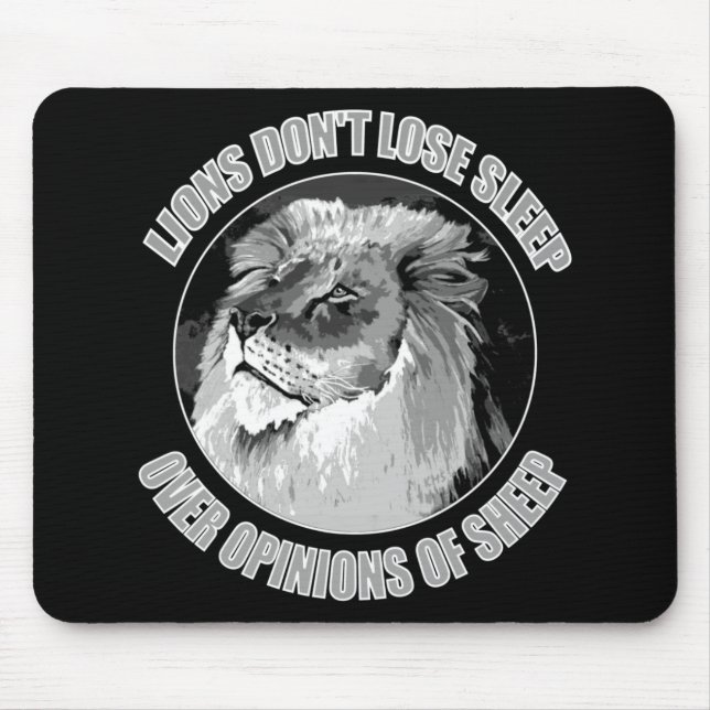 Lions Don't Lose Sleep Over Opinions Of Sheep    Mouse Pad (Front)