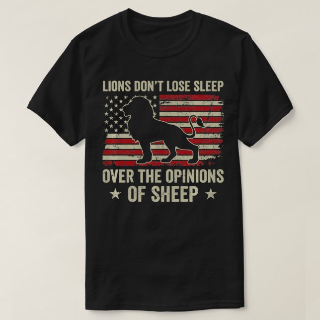 Lions Don't Lose Sleep Over The Opinions Of Sheep  T-Shirt (Design Front)
