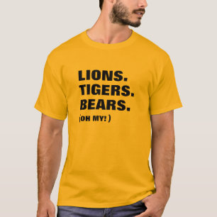 Lions. Tigers. Bears T-Shirt
