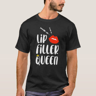 Lip Filler Queen Syringe Aesthetic Nurse Injector T-Shirt