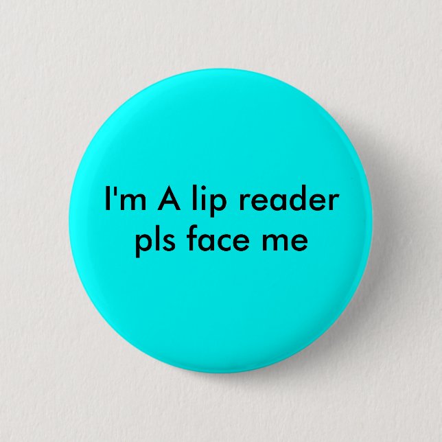lip reader 6 cm round badge (Front)