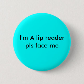 lip reader 6 cm round badge
