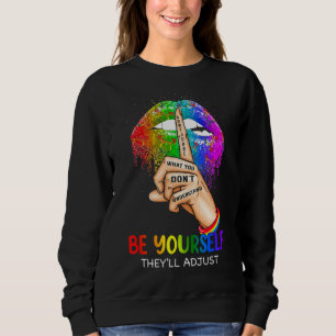 Lips Be Yourself They'll Adjust Lgbt Pride Trans R Sweatshirt