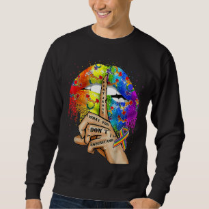 Lips Don't Judge What You Don't Understand Lgbt Pr Sweatshirt