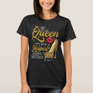 Lips High heel A Queen Was Born In August Happy Bi T-Shirt