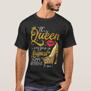 Lips High heel A Queen Was Born In August Happy Bi T-Shirt