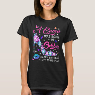 Lips High Heel A Queen Was Born In October Happy B T-Shirt