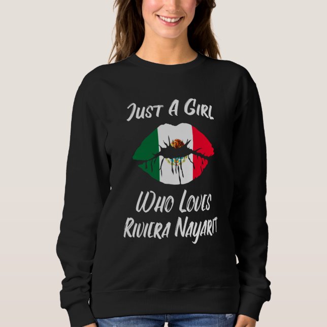 Lips Mouth Love Mexican Flag Riviera Nayarite Sweatshirt (Front)