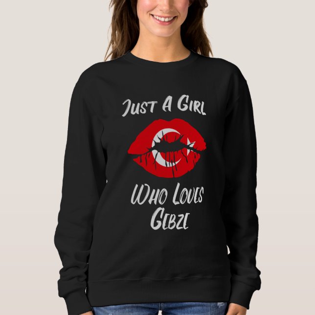 Lips Mouth Love Turkish Flag Gebze Sweatshirt (Front)
