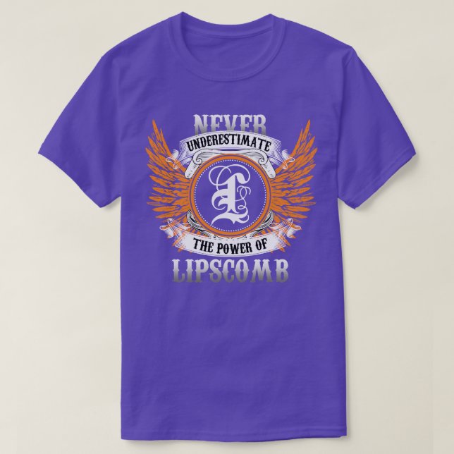 Lipscomb Name Shirt Never Underestimate The Power  (Design Front)