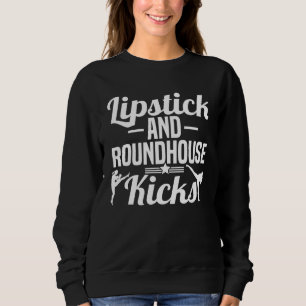 Lipstick And Roundhouse Kicks Kickboxer Workout Sweatshirt