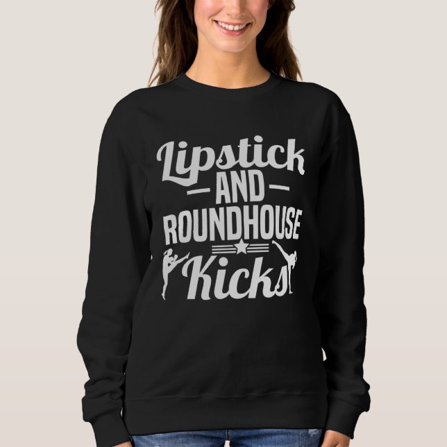 Lipstick And Roundhouse Kicks Kickboxer Workout Sweatshirt (Front)