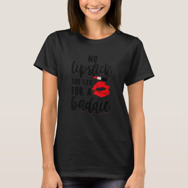 Lipstick  Baddie Women Empowerment T-Shirt (Front)
