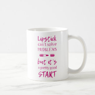 Lipstick Can't Solve Problems Coffee Mug