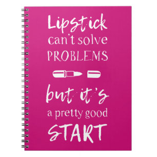 Lipstick Can't Solve Problems Notebook