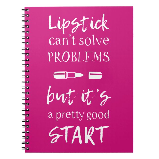 Lipstick Can't Solve Problems Notebook (Front)