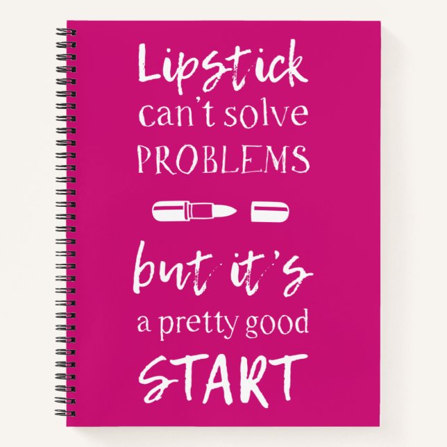 Lipstick Can't Solve Problems Notebook (Front)