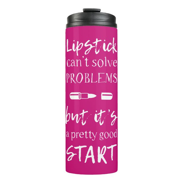 Lipstick Can't Solve Problems Thermal Tumbler (Front)