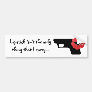 Lipstick isn't the only thing that I carry... Bumper Sticker