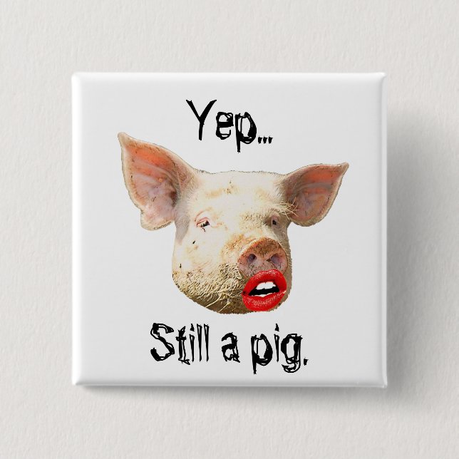 Lipstick on a Pig 15 Cm Square Badge (Front)