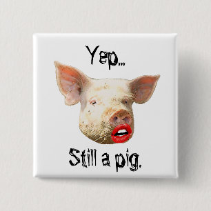 Lipstick on a Pig 15 Cm Square Badge