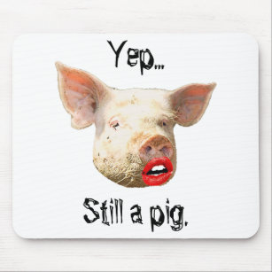 Lipstick on a Pig Mouse Pad