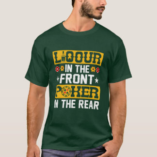 Liqour Inhe Front Poker Inhe Rear Gambling Car fam T-Shirt