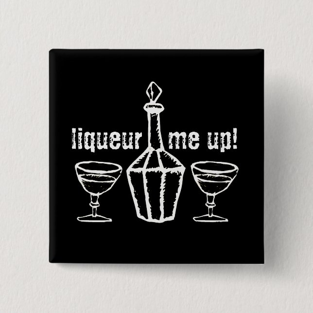 Liqueur Me Up! Drinking Slogan 15 Cm Square Badge (Front)