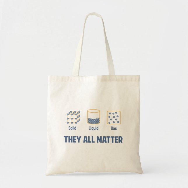 Liquid Solid Gas - They All Matter Tote Bag (Front)