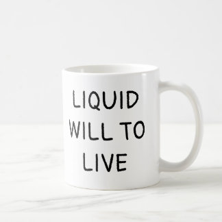 Liquid will to live coffee mug