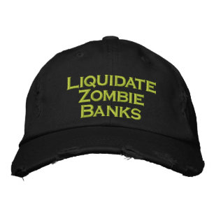 Liquidate Zombie Banks Embroidered Hat