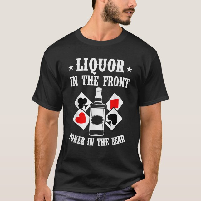 Liquor In The Front Poker In The Rear Funny Shirts (Front)