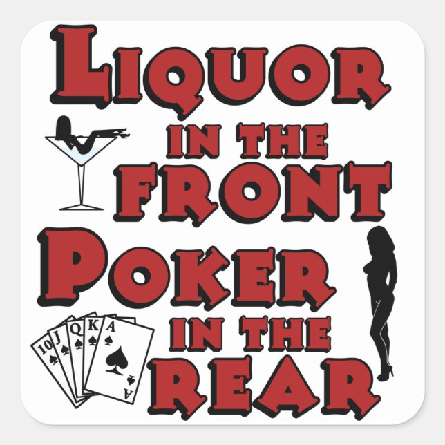 Liquor in the Front Poker in the Rear Square Sticker (Front)
