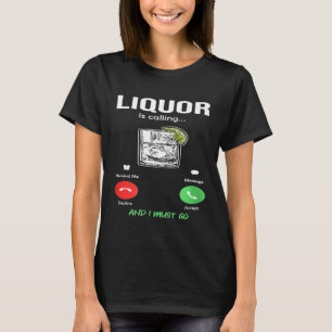 Liquor is calling and I must go wine funny saying T-Shirt