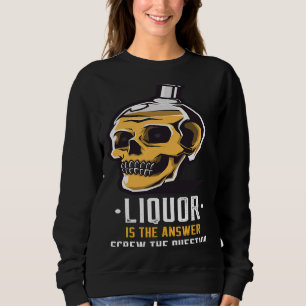 Liquor is the Answer Skull Graphic Sweatshirt