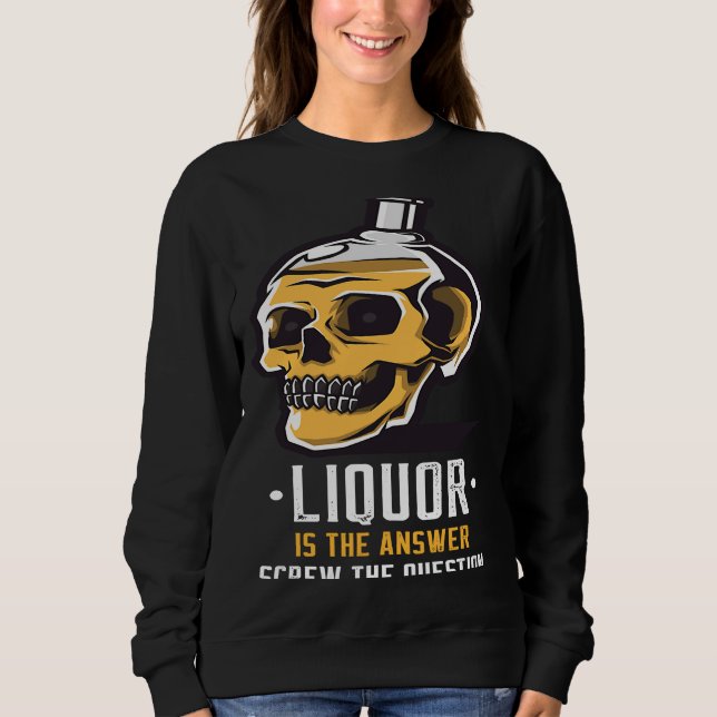 Liquor is the Answer Skull Graphic Sweatshirt (Front)