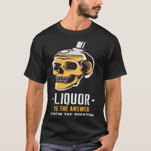 Liquor is the Answer Skull Graphic T-Shirt