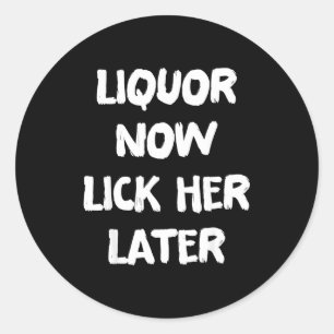 Liquor lick her later fun drinking bachelor party classic round sticker