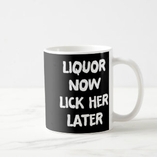 Liquor lick her later fun drinking bachelor party  coffee mug