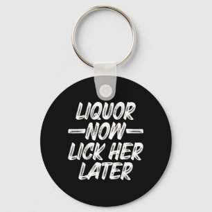 Liquor Lick Her Later Fun Drinking Bachelor Party Key Ring