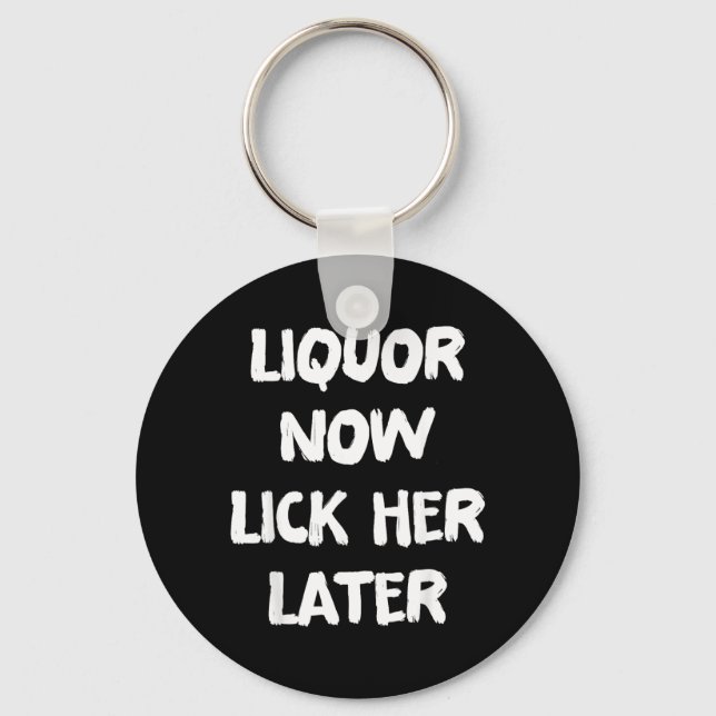 Liquor Lick Her Later Fun Drinking Bachelor Party Key Ring (Front)