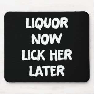 Liquor lick her later fun drinking bachelor party mouse pad