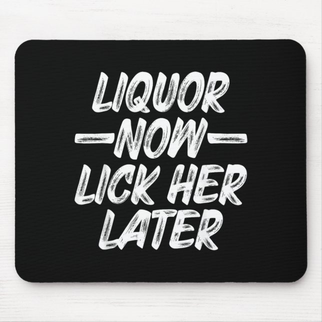 Liquor Lick Her Later Fun Drinking Bachelor Party Mouse Pad (Front)