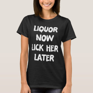 Liquor lick her later fun drinking bachelor party  T-Shirt