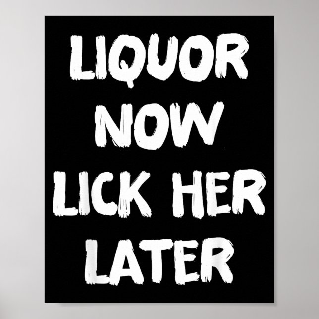 Liquor Now Lick Her Later Fun Adult Drinking Poster (Front)