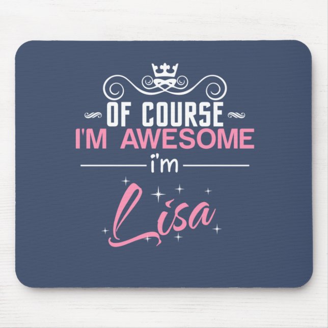 Lisa of course I'm awesome I'm Lisa name Mouse Pad (Front)