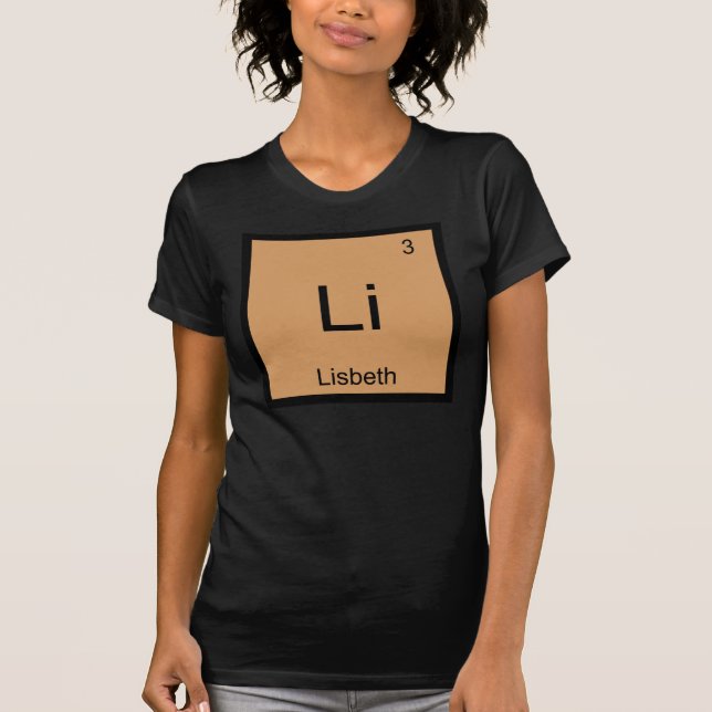 Lisbeth  Name Chemistry Element Periodic Table T-Shirt (Front)