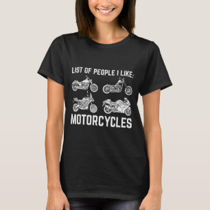 List Of People I Like Motorcycles Funny Rider & T-Shirt