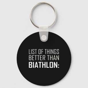 List Of Things Better Than Biathlon Key Ring